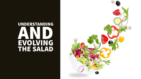 The Salad Revolution: A New Way to Look at Your Greens
