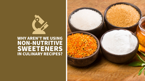 The Sweet Science: Why Non-Nutritive Sweeteners Deserve a Spot at Our Table