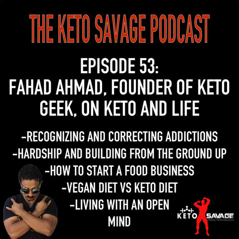Hardships, Building Ketogeek, Vegan & Keto Diets & Keeping An Open Mind || Fahad Ahmad on Keto Savage Podcast